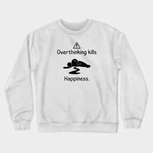 Overthinking Kills Your Happiness Warnning man on floor white themed Crewneck Sweatshirt